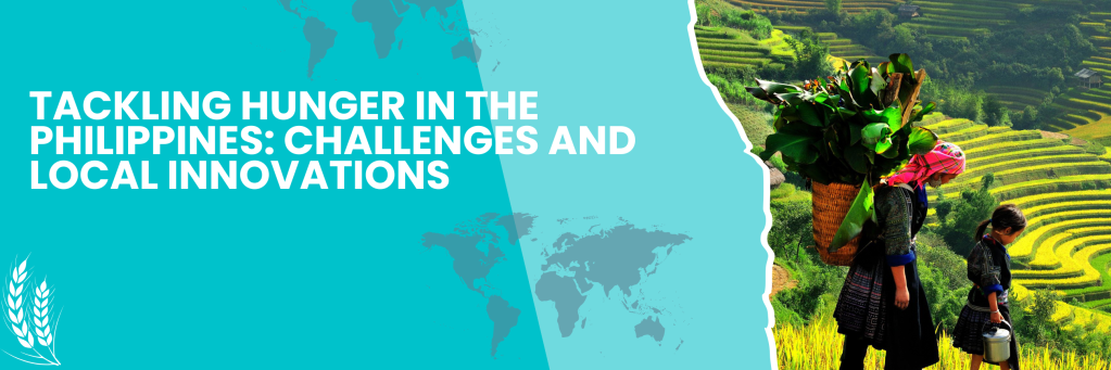 Tackling Hunger in the Philippines: Challenges and Local&nbsp;Innovations